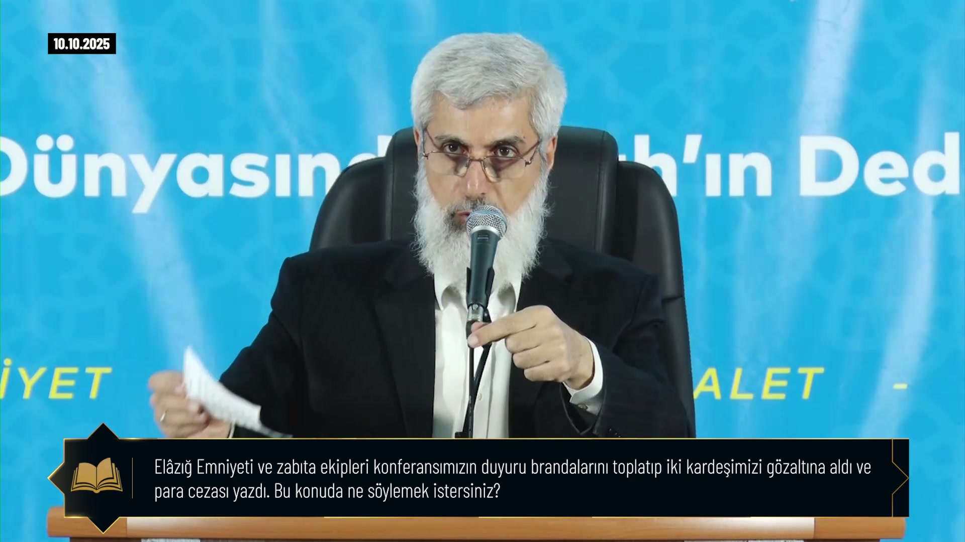 Elâzığ Emniyeti ve zabıta ekipleri konferansımızın duyuru brandalarını toplatıp iki kardeşimizi gözaltına aldı ve para cezası yazdı. Bu konuda ne söylemek istersiniz.