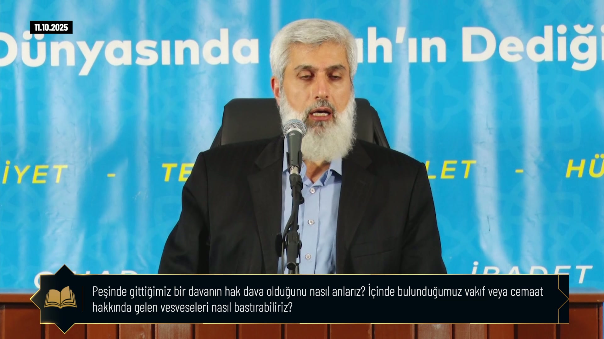 Peşinde gittiğimiz bir davanın hak dava olduğunu nasıl anlarız? İçinde bulunduğumuz vakıf veya cemaat hakkında gelen vesveseleri nasıl bastırabiliriz?