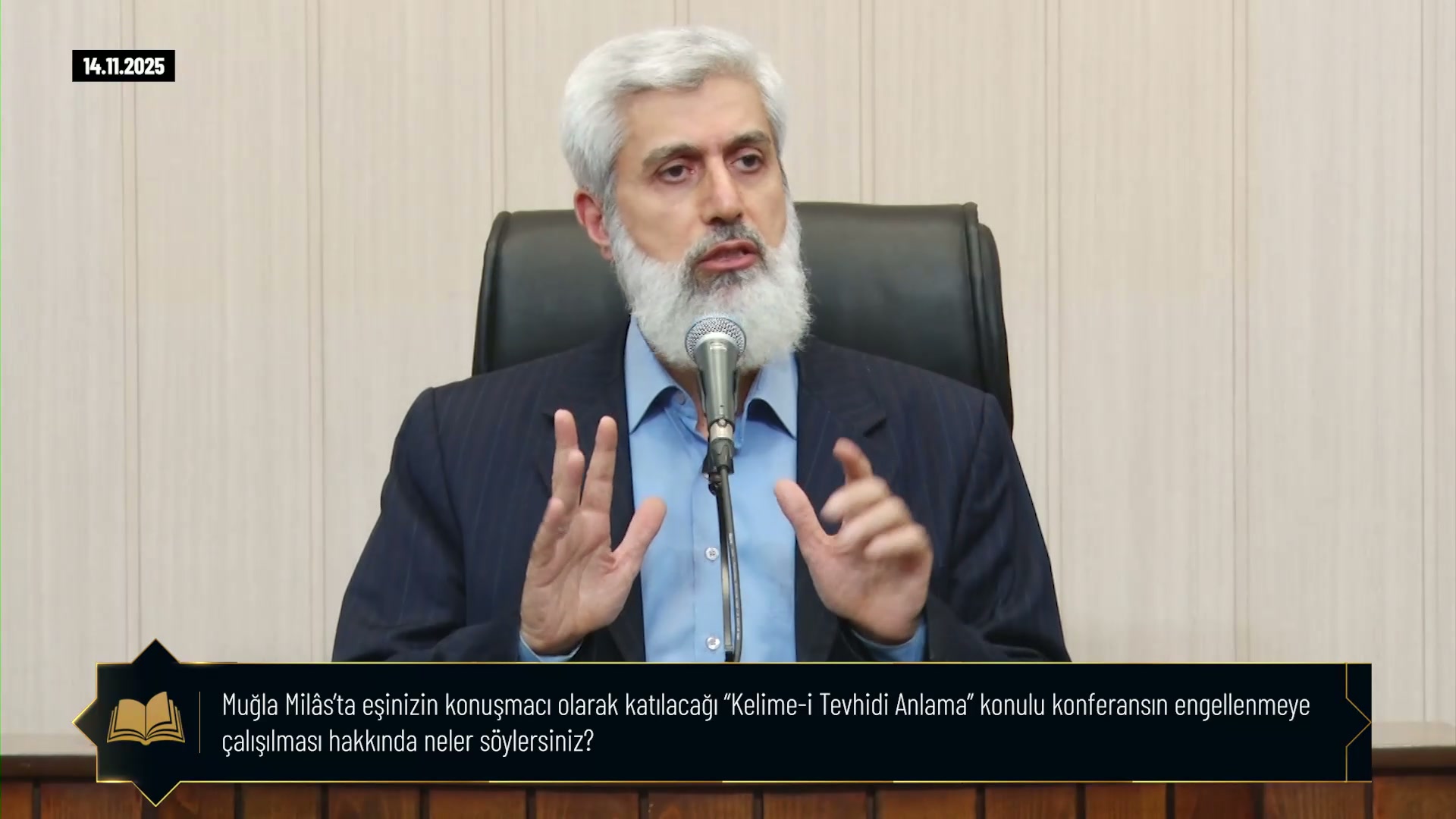 Muğla Milâs’ta eşinizin konuşmacı olarak katılacağı “Kelime-i Tevhidi Anlama” konulu konferansın engellenmeye çalışılması hakkında neler söylersiniz?